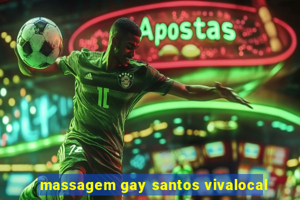 massagem gay santos vivalocal